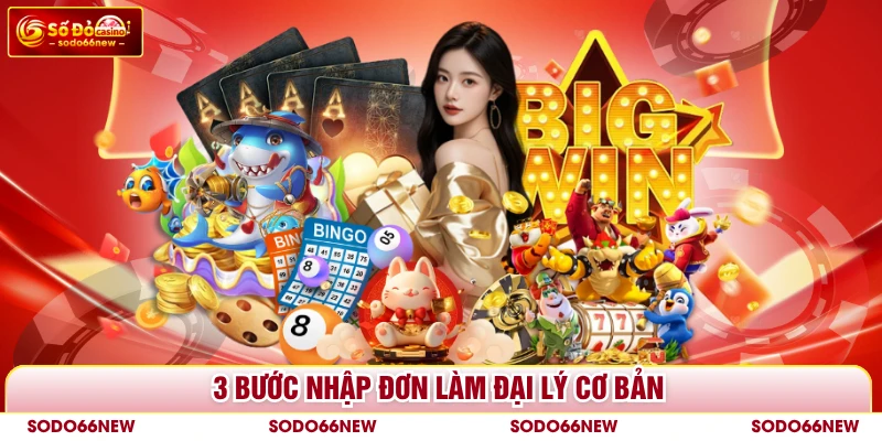 3 bước nhập đơn làm đại lý cơ bản
