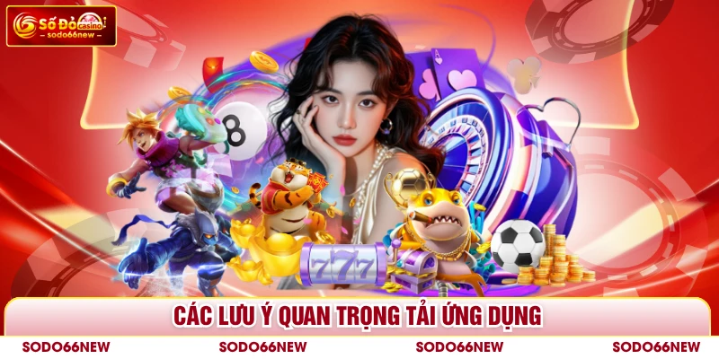 Các lưu ý quan trọng tải ứng dụng