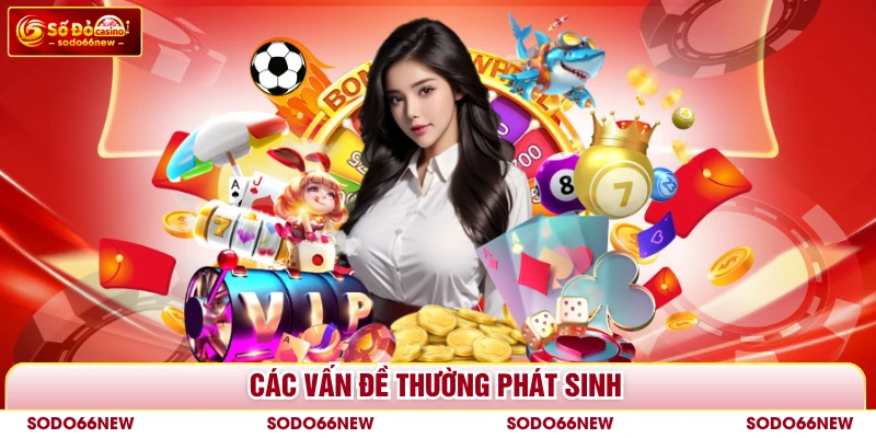 Các vấn đề thường phát sinh