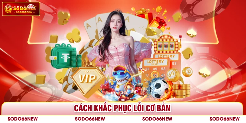 Cách khắc phục lỗi cơ bản