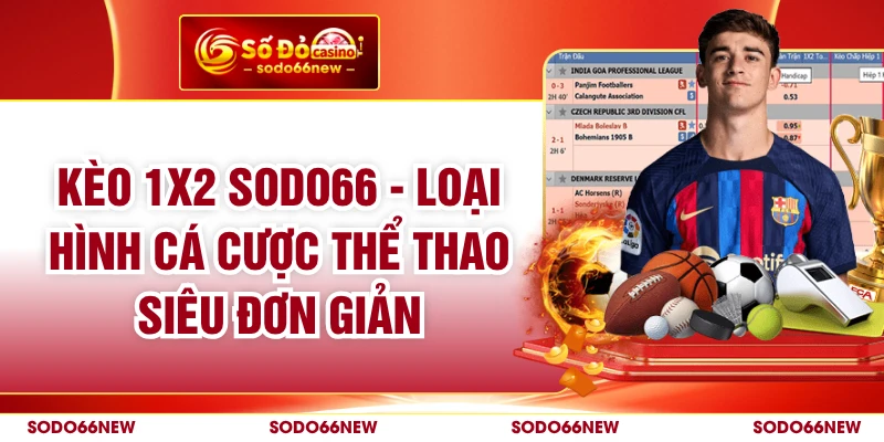 Kèo 1x2 SODO66 - Loại Hình Cá Cược Thể Thao Siêu Đơn Giản