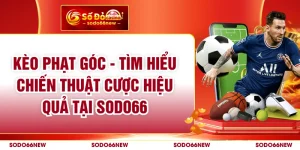 Kèo Phạt Góc - Tìm Hiểu Chiến Thuật Cược Hiệu Quả Tại SODO66