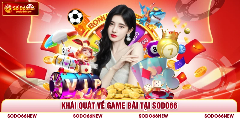 Khái quát về game bài tại SODO66
