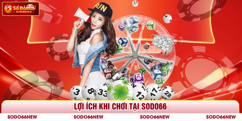Lợi ích khi chơi tại SODO66