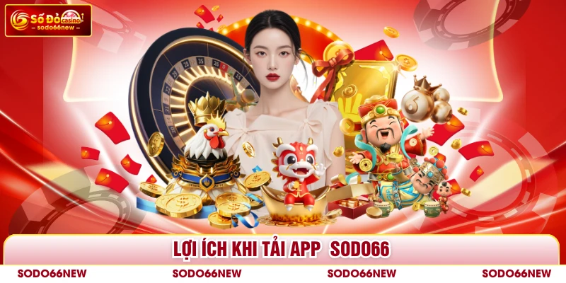 Lợi ích khi tải app SODO66