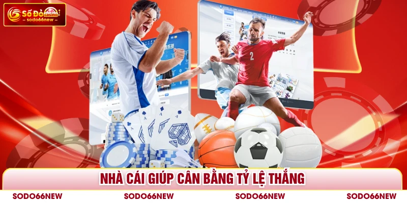 Nhà cái giúp cân bằng tỷ lệ thắng