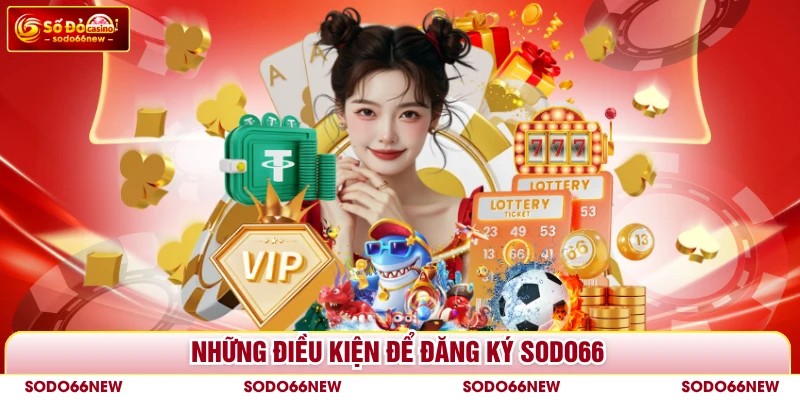 Những điều kiện để đăng ký SODO66