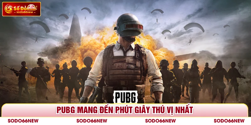 PUBG mang đến phút giây thú vị nhất