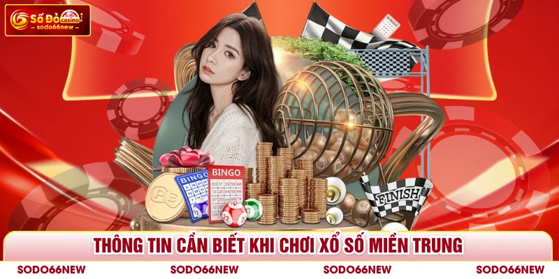 Thông tin cần biết khi chơi xổ số miền Trung